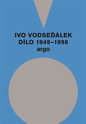 Ivo Vodseďálek: Dílo 1949 - 1998