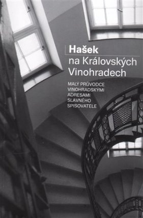 Hašek na Královských Vinohradech - Malý průvodce vinohradskými adresami slavného spisovate