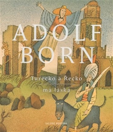 Adolf Born - Turecko a Řecko má láska