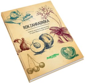 Rok zahradníka - Praktický pomocník při pěstování plodin či hubení škůdců ve vaš