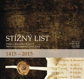 Stížný list - České a moravské šlechty proti upálení Jana Husa 1415-2015