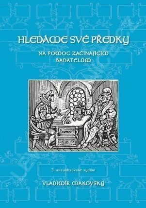 Hledáme své předky - Na pomoc začínajícím badatelům (3. aktualizované vydání)