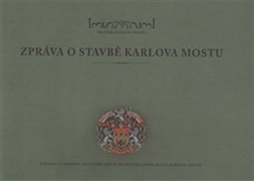 Zpráva o stavbě Karlova mostu