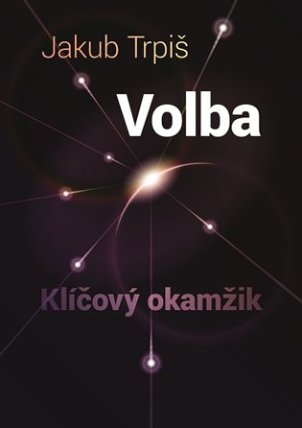 Volba - Klíčový okamžik