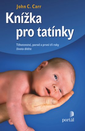 Knížka pro tatínky - Těhotenství, porod a první tři roky života dítěte