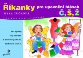 Říkanky pro upevnění hlásek - Č, Š, Ž
