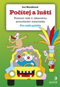 Počítej a lušti - Pracovní sešit k zábavnému procvičování matematiky pro malé počtáře