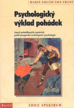 Psychologický výklad pohádek - Smysl pohádkových vyprávění podle jungovské archetypové psychologie