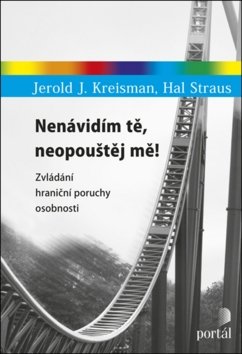 Nenávidím tě, neopouštěj mě! - Zvládání hraniční poruchy osobnosti