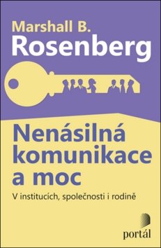 Nenásilná komunikace a moc - V institucích, společnosti i rodině