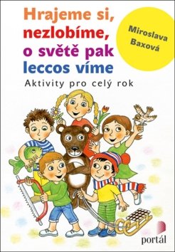Hrajeme si, nezlobíme, o světě pak leccos víme - Aktivity pro celý rok