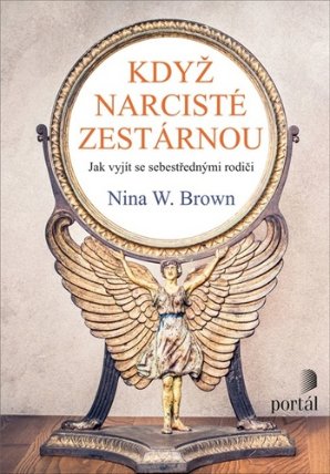 Když narcisté zestárnou - Jak vyjít se sebestřednými rodiči