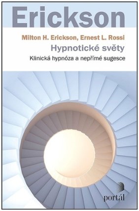 Hypnotické světy - Klinická hypnóza a nepřímé sugesce