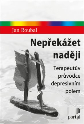 Nepřekážet naději - Terapeutův průvodce depresivním polem