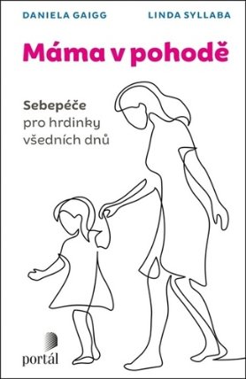 Máma v pohodě - Sebepéče pro hrdinky všedních dnů