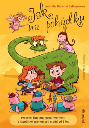 Jak na pohádku - Pracovní listy pro rozvoj tvořivosti a čtenářské gramotnosti u dětí od 5