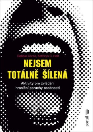 Nejsem totálně šílená - Aktivity pro zvládání hraniční poruchy osobnosti