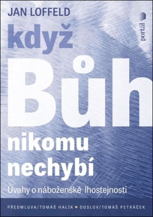 Když Bůh nikomu nechybí - Úvahy o náboženské lhostejnosti
