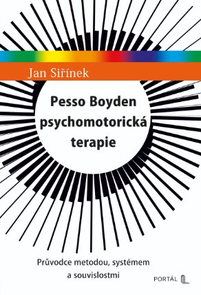 Pesso Boyden psychomotorická terapie - Průvodce metodou, systémem a souvislostmi