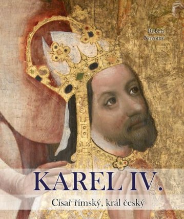 KAREL IV. - Císař římský, král český