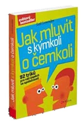 Jak mluvit s kýmkoli o čemkoli - 92 triků pro úspěch ve společnosti