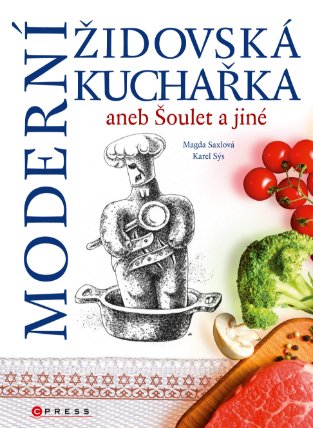 Moderní židovská kuchařka aneb Šoulet a jiné