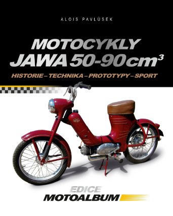 Motocykly Jawa 50-90 cm3 - Historie – prototypy – technika – sport 