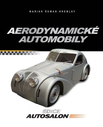 Aerodynamické automobily - Československá osobní a sportovní vozidla s aerodynamickými kar