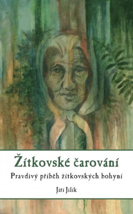 Žítkovské čarování - Pravdivý příběh žítkovských bohyní