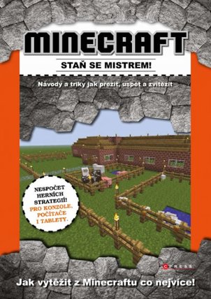 Minecraft - staň se mistrem! - Návody a triky jak přežít, uspět a zvítězit