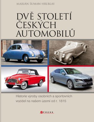 Dvě století českých automobilů - Historie výroby osobních a sportovních vozidel na našem ú