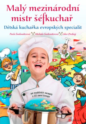 Malý mezinárodní mistr šéfkuchař - Dětská kuchařka evropských specialit
