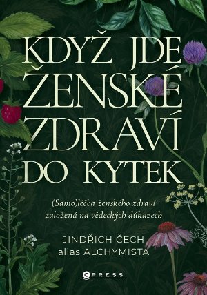 Když jde ženské zdraví do kytek - (Samo)léčba ženského zdraví založená na vědeckých důkaze