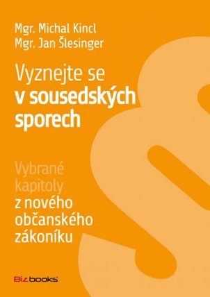 Vyznejte se v sousedských sporech - Vybrané kapitoly z nového občanského zákoníku