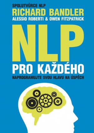 NLP pro každého - Naprogramujte svou hlavu na úspěch