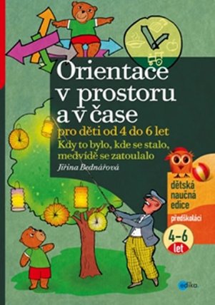 Orientace v prostoru a v čase pro děti od 4 do 6 let - Kdy to bylo, kde se stalo, medvídě 