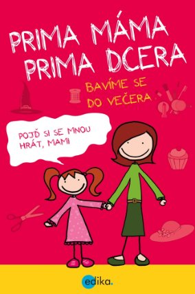 Prima máma, prima dcera – bavíme se do večera