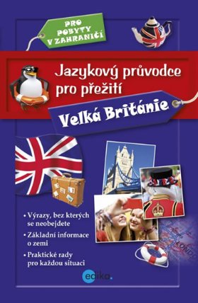 Velká Británie - Jazykový průvodce pro přežití pro pobyty v zahraničí