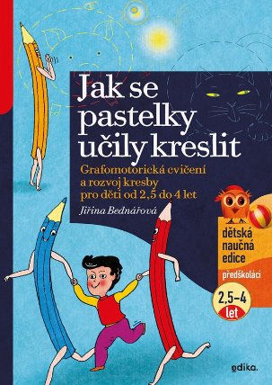 Jak se pastelky učily kreslit - Grafomotorická cvičení a rozvoj kresby pro děti od 2,5 do 