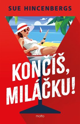 Končíš, miláčku!