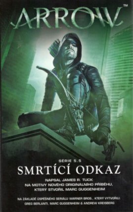 Arrow - Smrtící odkaz