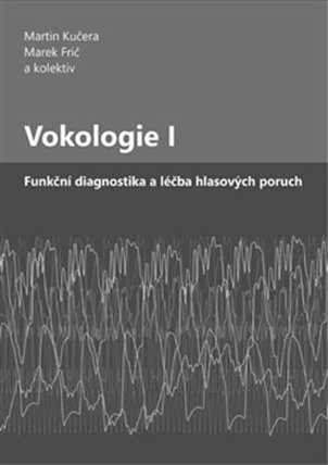 Vokologie I - Funkční diagnostika a léčba hlasových poruch