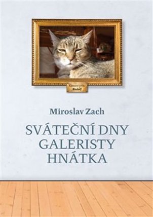 Sváteční dny galeristy Hnátka