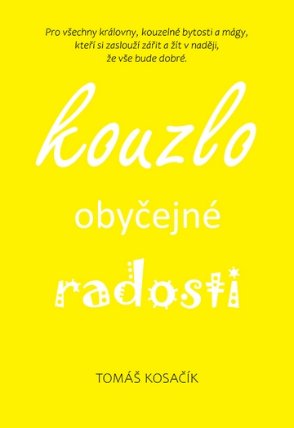Kouzlo obyčejné radosti - Být, žít, snít a neřešit kraviny