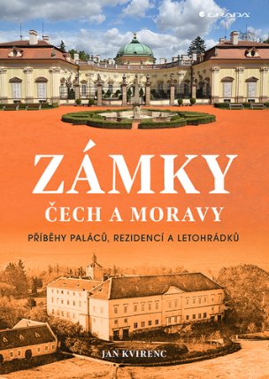 Zámky Čech a Moravy - Příběhy paláců, rezidencí a letohrádků