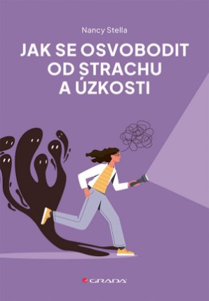 Jak se osvobodit od strachu a úzkosti