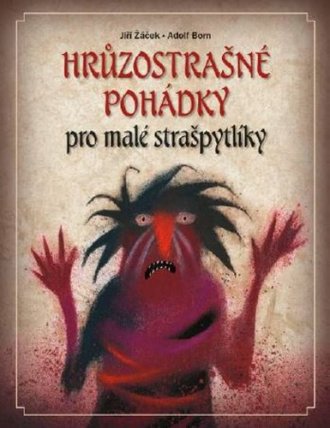Hrůzostrašné pohádky pro malé strašpytlíky