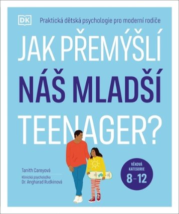 Jak přemýšlí náš mladší teenager? Věková kategorie 8 až 12 - Praktická dětská psychologie 