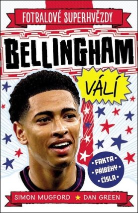 Fotbalové superhvězdy Bellingham válí - Fakta, příběhy, čísla