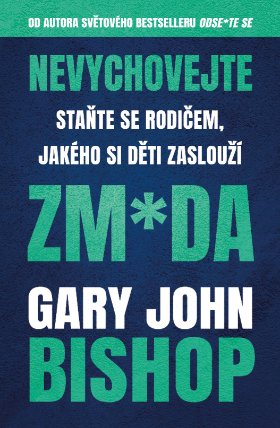 Nevychovejte zm*da: Staňte se rodičem, jakého si děti zaslouží